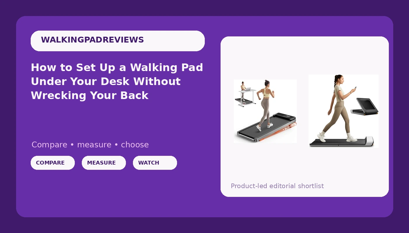 How to Set Up a Walking Pad Under Your Desk Without Wrecking Your Back