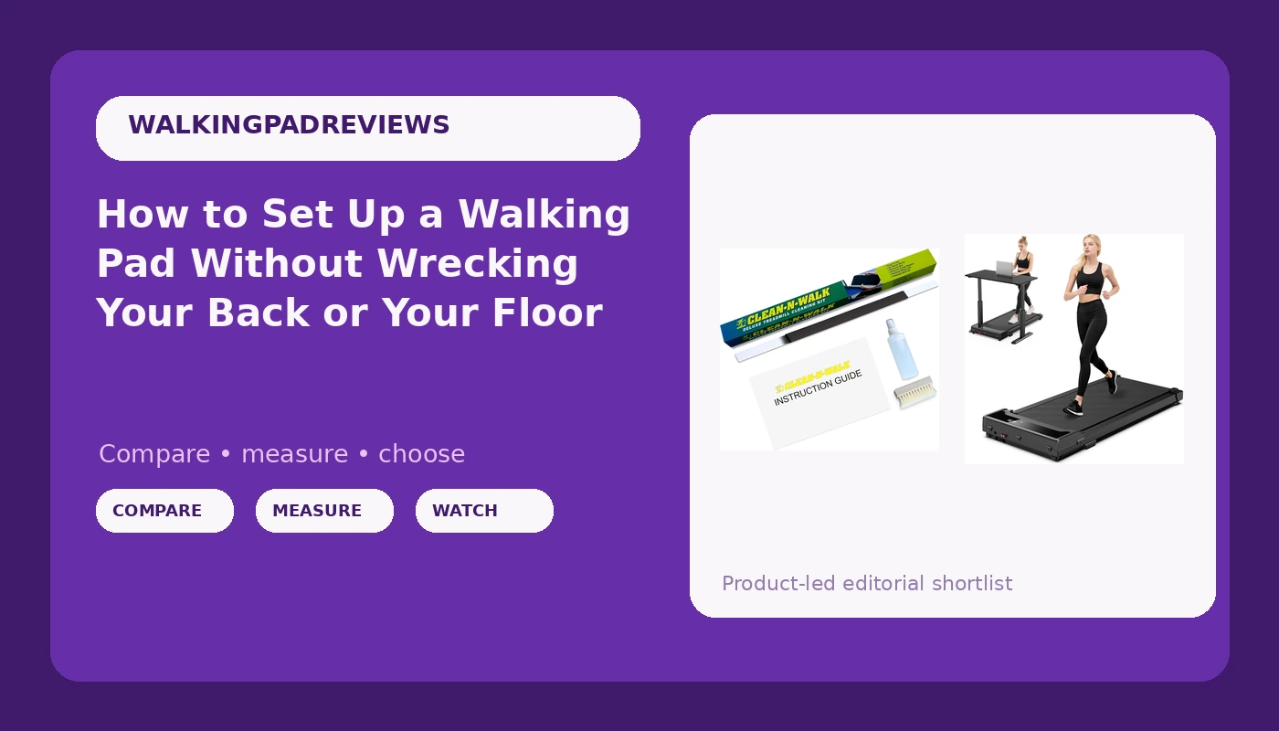 How to Set Up a Walking Pad Without Wrecking Your Back or Your Floor