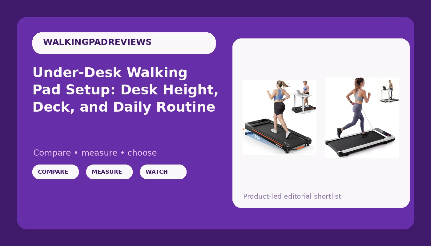 Under-Desk Walking Pad Setup: Desk Height, Deck, and Daily Routine