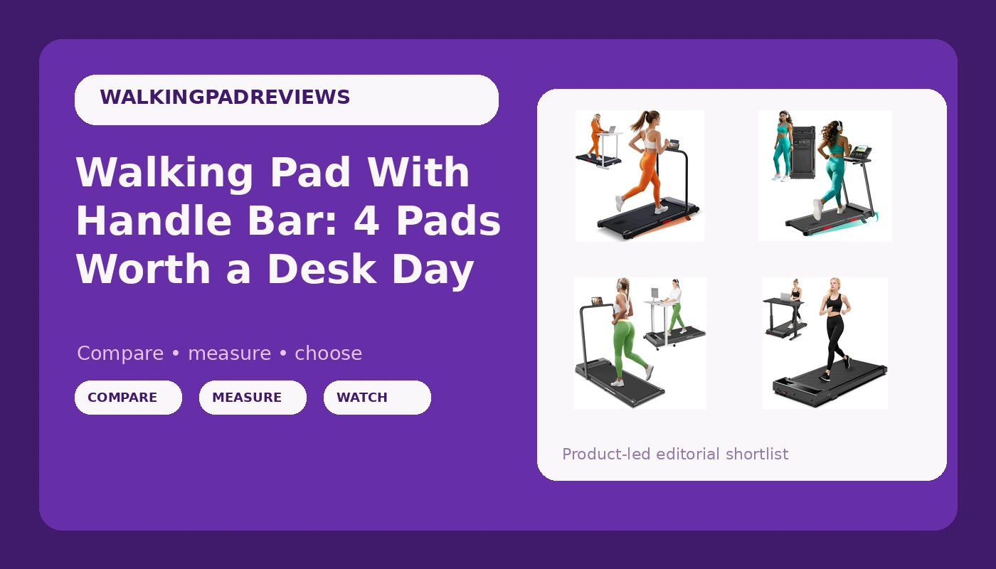 Walking Pad With Handle Bar: 4 Pads Worth a Desk Day