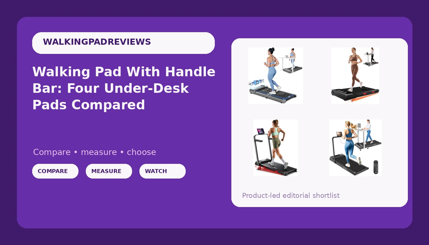 Walking Pad With Handle Bar: Four Under-Desk Pads Compared