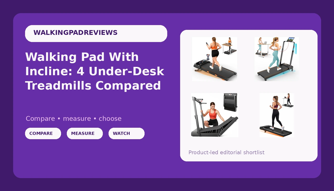 Walking Pad With Incline: 4 Under-Desk Treadmills Compared