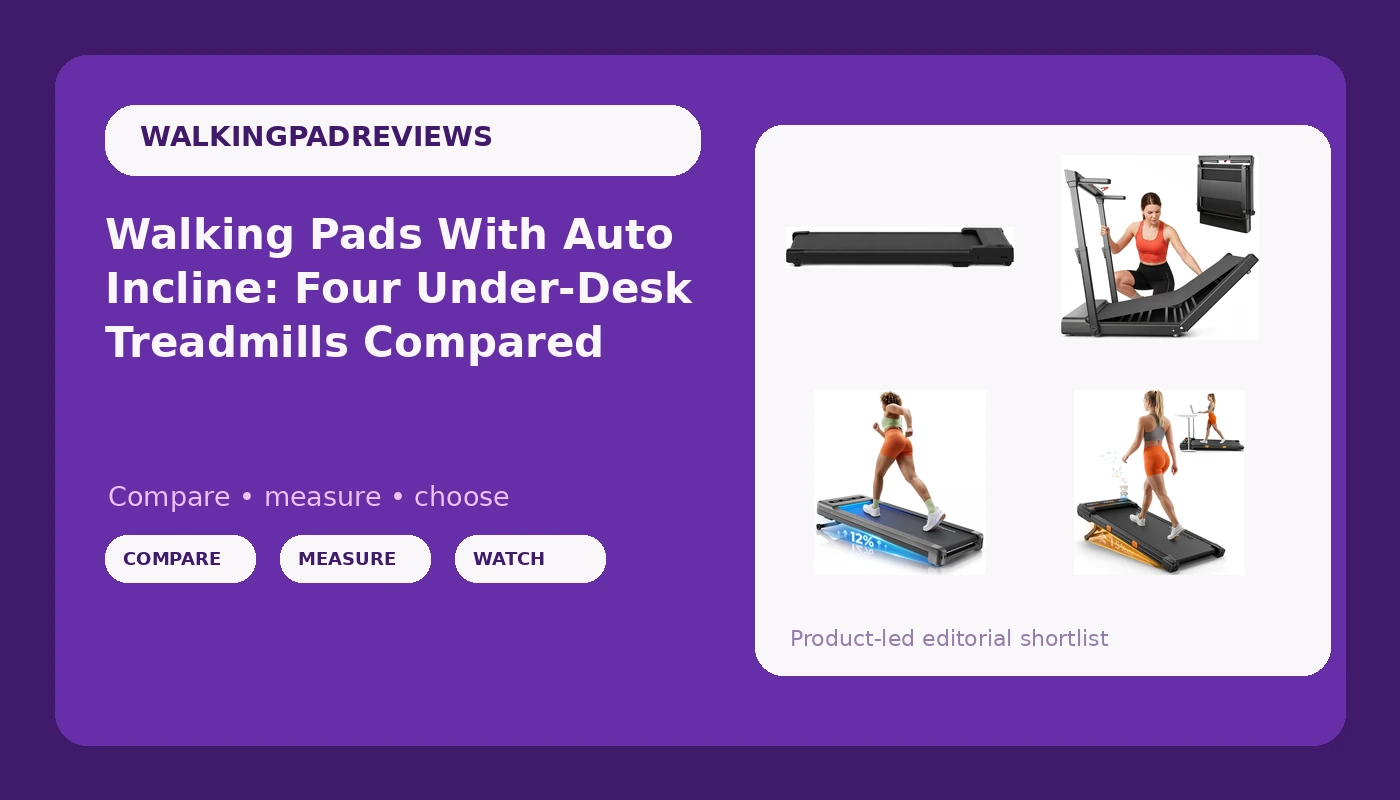 Walking Pads With Auto Incline: Four Under-Desk Treadmills Compared
