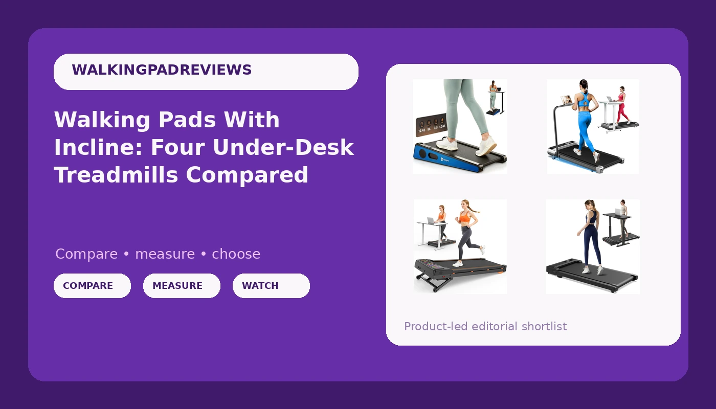 Walking Pads With Incline: Four Under-Desk Treadmills Compared